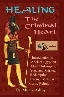 Healing the Criminal Heart: Spiritual Redemption and Enlightenment Paperback Sema Institute