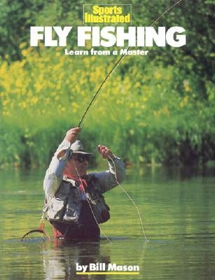 Fly Fishing: Learn from a Master by Mason, Bill