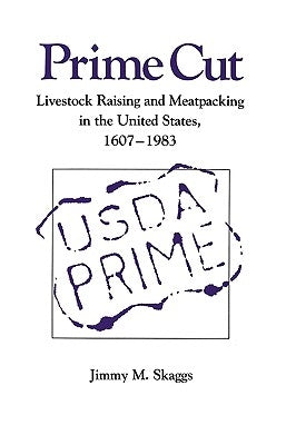 Prime Cut: Livestock Raising and Meatpacking in the United States 1607-1983 Paperback Texas A&M University Press