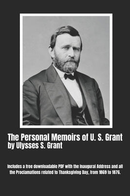 The Personal Memoirs of U. S. Grant (Complete): by Ulysses S. Grant Paperback Independently Published