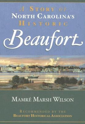 A Story of North Carolina's Historic Beaufort Paperback History Press
