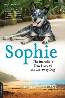 Sophie: The Incredible True Adventures of the Castaway Dog Paperback Da Capo Press