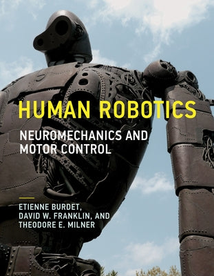 Human Robotics: Neuromechanics and Motor Control Paperback MIT Press