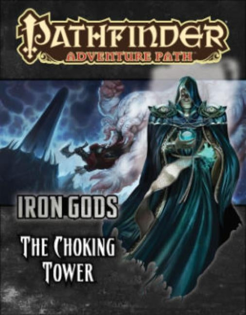 Pathfinder Adventure Path: Iron Gods Part 3 - The Choking Tower Paizo Inc.