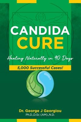 Candida Cure: Healing Naturally in 90 Days. 5,000 Successful Cases! Paperback Da Vinci Health Publishers