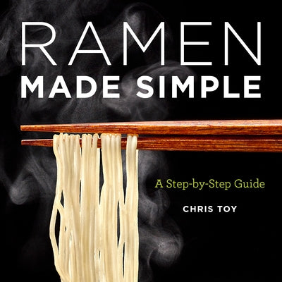Ramen Made Simple: A Step-By-Step Guide Rockridge Press