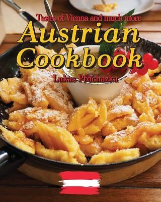 Austrian Cookbook: Tastes of Vienna and much more Paperback Createspace Independent Publishing Platform