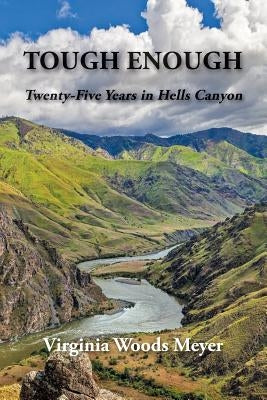 Tough Enough: Twenty-Five Years In Hells Canyon Paperback Sixty-Plus Publishing