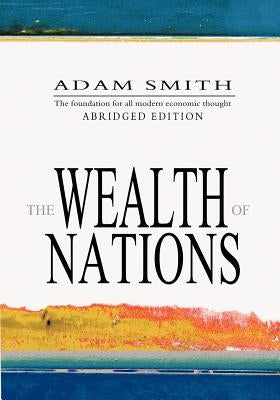 The Wealth Of Nations: Abridged Paperback Createspace Independent Publishing Platform