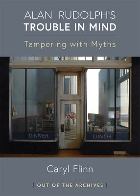 Alan Rudolph's Trouble in Mind: Tampering with Myths Paperback University of Michigan Press