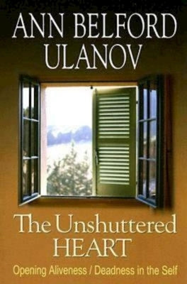 The Unshuttered Heart: Opening Aliveness/Deadness in the Self Paperback Abingdon Press
