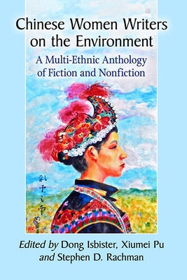 Chinese Women Writers on the Environment: A Multi-Ethnic Anthology of Fiction and Nonfiction Paperback McFarland & Company