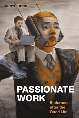 Passionate Work: Endurance after the Good Life Paperback Duke University Press