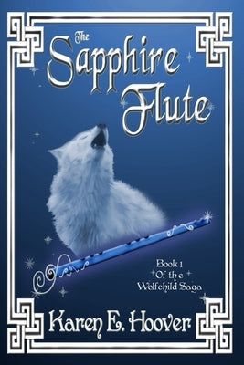 The Sapphire Flute: Book 1 of The Wolfchild Saga Paperback Createspace Independent Publishing Platform