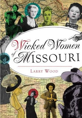 Wicked Women of Missouri Paperback History Press