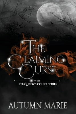 The Claiming Curse: The Queen's Court Series Book 3 Paperback Independently Published