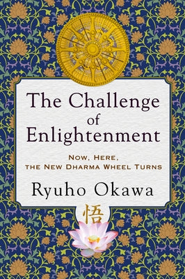 The Challenge of Enlightenment: Now, Here, the New Dharma Wheel Turns Paperback Irh Press