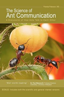 The Science of Ant Communication: A Discussion of How Ants Talk to Each Other Paperback Createspace Independent Publishing Platform