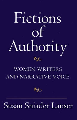 Fictions of Authority: Women Writers and Narrative Voice Paperback Cornell University Press