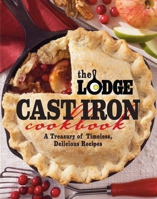 The Lodge Cast Iron Cookbook: A Treasury of Timeless, Delicious Recipes Paperback Oxmoor House