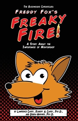 The Backwoods Chronicles: Freddy Fox's Freaky Fire Paperback Dr. Debra Publishing