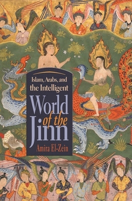 Islam, Arabs, and the Intelligent World of the Jinn Paperback Syracuse University Press