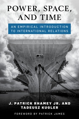 Power, Space, and Time: An Empirical Introduction to International Relations Paperback Rowman & Littlefield Publishers