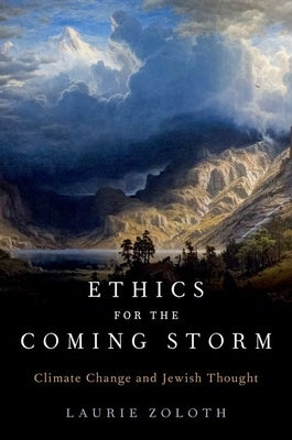 Ethics for the Coming Storm: Climate Change and Jewish Thought Paperback Oxford University Press, USA