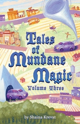 Tales of Mundane Magic: Volume Three Paperback Shaina Krevat