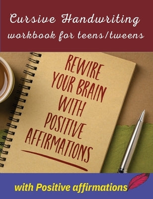 Cursive handwriting workbook for teens/tweens with positive affirmation: Handwriting Practice workbook for teens/tweens: Handwriting Practice workbook Paperback Newbee Publication