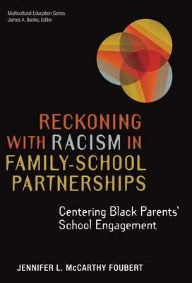 Reckoning with Racism in Family-School Partnerships: Centering Black Parents' School Engagement Paperback Teachers College Press