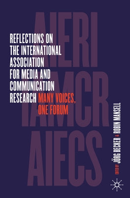 Reflections on the International Association for Media and Communication Research: Many Voices, One Forum Paperback Palgrave MacMillan