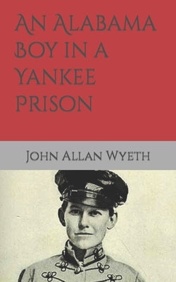 An Alabama Boy in a Yankee Prison Paperback Independently Published