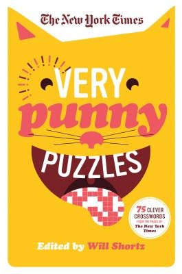 The New York Times Very Punny Puzzles: 75 Clever Crosswords from the Pages of the New York Times St. Martin's Griffin