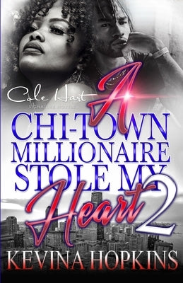 A Chi-Town Millionaire Stole My Heart 2: An Urban Romance Paperback Independently Published