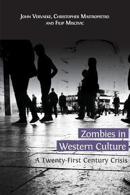 Zombies in Western Culture: A Twenty-First Century Crisis Paperback Open Book Publishers