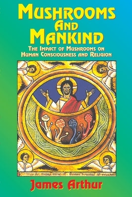 Mushrooms and Mankind: The Impact of Mushrooms on Human Consciousness and Religion Paperback Book Tree