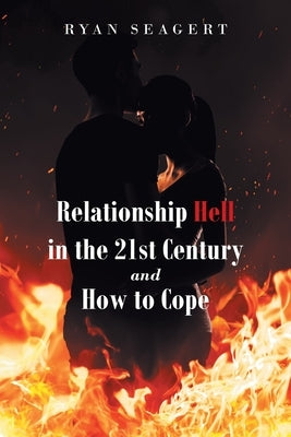 Relationship Hell In the 21st Century and How to Cope Paperback Page Publishing