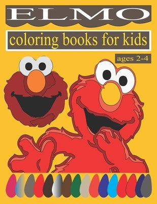 Elmo coloring books for kids ages 2-4: Preschool, boys, girls, teens Elmo coloring book - 8.5 by 11 inches custom page design coloring book Paperback Independently Published