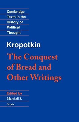 Kropotkin: 'The Conquest of Bread' and Other Writings Cambridge University Press