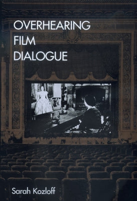Overhearing Film Dialogue Paperback University of California Press