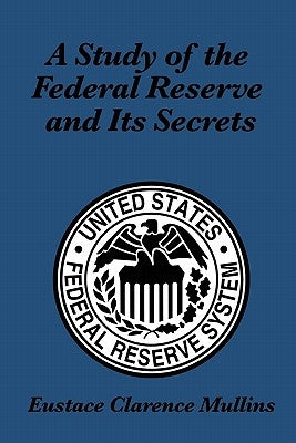 A Study of the Federal Reserve and Its Secrets Paperback Wilder Publications