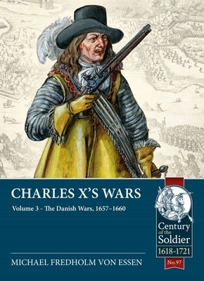 Charles X's Wars: Volume 3 - The Danish Wars, 1657-1660 Paperback Helion & Company