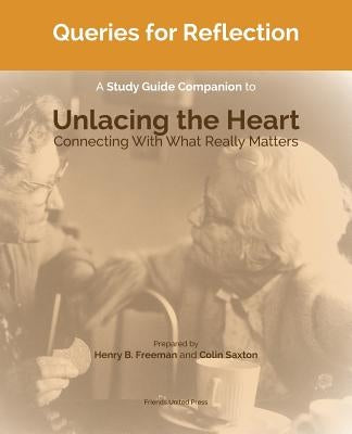 Queries for Reflection: A Study Guide Companion to Unlacing the Heart Paperback Friends United Press
