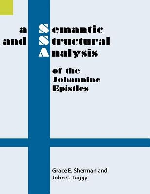 A Semantic and Structural Analysis of the Johannine Epistles Paperback Sil International, Global Publishing