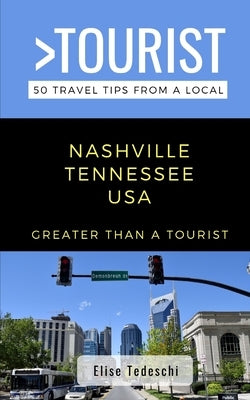 Greater Than a Tourist- Nashville Tennessee USA: 50 Travel Tips from a Local Paperback Independently Published