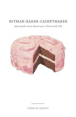 Hitman-Baker-Casketmaker: Aftermath of an American's Clash with ICE Paris Morning Publications