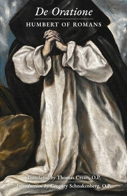 De Oratione: A Collection of Humbert of Romans' Writings on Prayer Paperback Arouca Press