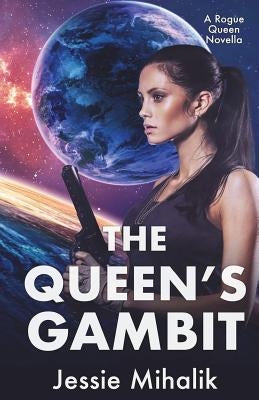 The Queen's Gambit: (Rogue Queen Book 1) Paperback Createspace Independent Publishing Platform