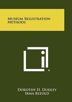Museum Registration Methods Paperback Literary Licensing, LLC